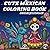 Cute Mexican Coloring Book: A coloring book for all