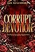 Corrupt Devotion: A Dark Romance of Obsession, Power, and the Price of Mercy (TWISTED MINDS II)