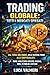 Trading Globale: Tutti i Mercati Spiegati: Dal Forex agli Indici, dalle Materie Prime alle Criptovalute: come analizzare EUR/USD, NASDAQ, Oro, ... - Le Basi per Iniziare) (Italian Edition)