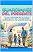 Guardianes del Presente: Guia de Parentalidad Conscientes en la Era Digital (Spanish Edition)