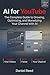 AI for YouTube: The Complete Guide to Growing, Optimizing, and Monetizing Your Channel with AI