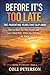 Before It's Too Late: The Parenting Years That Slip Away : How to Show Up, Slow Down, and Love Them Well—While You Still Have the Years (Before It's Too Late: Series Book 6)