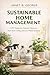 Sustainable Home Management: A DIY guide for natural cleaners, non-toxic living and low-waste systems