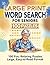 Large Print Word Search for Seniors: 100 Easy-to-Read Puzzles with Familiar Words, Simple Themes, Relaxing Fun | 8.5 x 11, 154 pages | Gift for Adults and Seniors