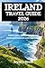 IRELAND TRAVEL GUIDE 2026: Hidden Gems, Scenic Drives, Coastal Routes and Authentic Local Experiences