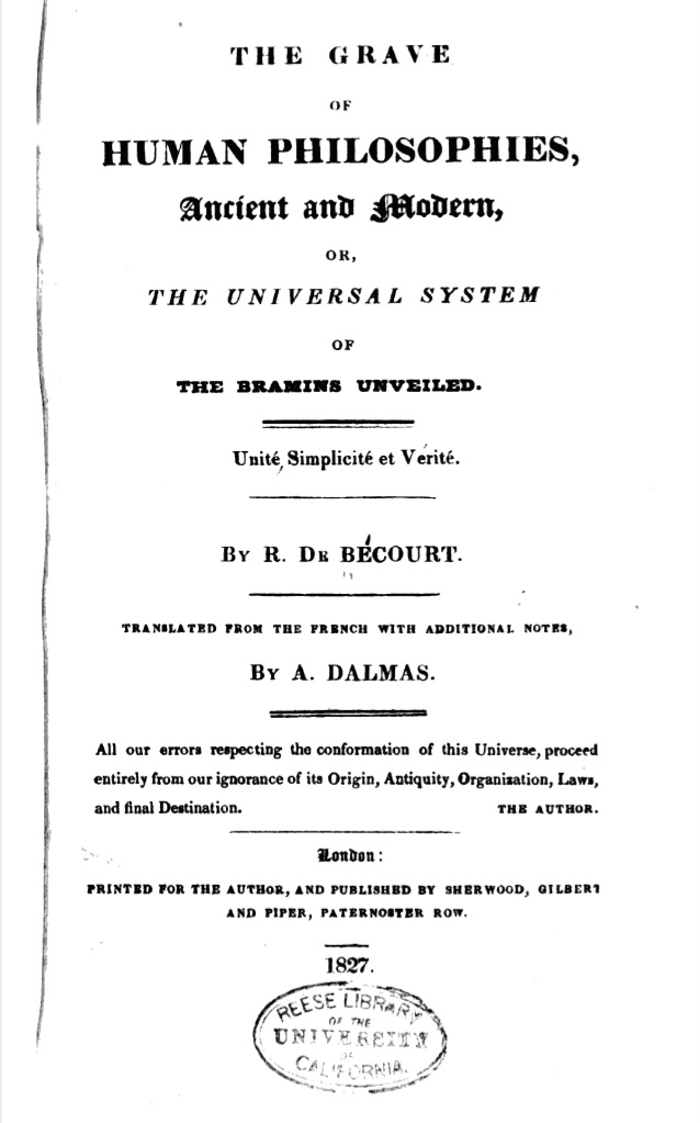 The Grave of Human Philosophies, Ancient and Modern: Or, the Universal System of the Bramins Unveiled (Unknown Binding)
