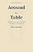 Around the Table : 365 Family Conversation Starters to Build Connection, Spark Laughter & Bring Your Family Closer