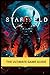 STARFIELD ULTIMATE GAME GUIDE: The Ultimate Guide to Exploration, Combat, Ship Building, Walkthroughs, Secrets, and Mastering the Settled Systems