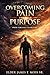Overcoming Pain Through Purpose