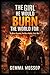 The Girl He Would Burn the World For: No More Running. No More Hiding. Only War. (Arlo & Miley trilogy)