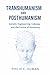 Transhumanism and Posthumanism: Genetic Engineering, Cyborgs, and the Future of Humanity (Classical and Contemporary Science: Paradigms that have Transformed Our Vision of the World.)