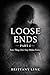 Loose Ends: Part I: Some Things Don’t Stay Hidden Forever