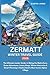 ZERMATT WINTER TRAVEL GUIDE...