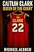 Caitlin Clark: Queen of the...
