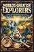 World’s Greatest Explorers:...