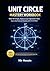 Unit Circle Mastery Workbook Angles, Radians & Exact Trigonometric Values Made Easy: Step-by-Step Practice for Precalculus, SAT, and ACT With Step-by-Step Solutions & Complete Answer Key