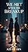 We Met After the Breakup: A Slow Burn Contemporary Romance of Lost Memories and Second Chances