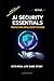 AI Security Essentials: Protecting Intelligent Systems