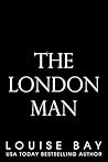 The London Man by Louise Bay