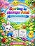 Spring Is Always Fun! Coloring Book for Kids: Fun and Easy Spring Coloring Pages for Ages 3–6 | Cute Animals, Flowers, Easter Fun & Early Learning Activities