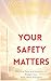 YOUR SAFETY MATTERS: Practical Tools and Guidance to Protect Your Body, Mind, and Spirit (You Matter Book 1)
