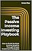 The Passive Income Investing Playbook: How to Build Multiple Income Streams Through Simple Investment Strategies (The Practical Investing Playbook Series 3)
