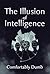 The Illusion of Intelligence: Comfortably Dumb
