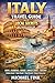 Italy Travel Guide with Local Secrets Most Tourists Never Find: Rome, Florence, Venice, Amalfi Coast & Tuscany — Hidden Gems, Train Hacks, Food Streets, Smart Itineraries & Planning Tips