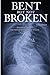 Bent But Not Broken: A Stor...