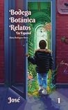 Bodega Botánica Relatos: José: Edición en Español (Spanish Edition)