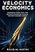 Velocity Economics: The High-Performance Masterclass for AI-Curious Managers to Lower the Cost of Prediction, Slash Risk, and Make High-Stakes ... Starting Today. (AI-Powered Manager)