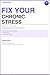 FIX YOUR CHRONIC STRESS: Why Your Nervous System Never Learned to Switch Off and What Nobody Ever Told You About the Real Cause (The Fix Your Series Book 5)