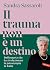 Il trauma non è un destino: Il passato non è una condanna, ma un punto di partenza (Italian Edition)
