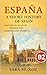 España: A Short History of Spain : written in B2 intermediate Spanish for learners and students (Learn Languages: Short Histories nº 3) (Spanish Edition)