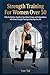 Strength Training For Women Over 50: Defy the Decline, Transform Your Body, Energy, and Independence with Smart Strength Training at Any Age Over 50