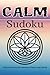 Calm Sudoku Puzzles: Calm Sudoku Puzzles | A Tranquil Escape to Ground Your Thoughts & Soothe Your Mind | 6x9 Inches, 110 Pages | 50+ Puzzles | Solutions Included