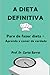 A Dieta Definitiva: Pare de fazer dieta - Aprenda a comer de verdade (Portuguese Edition)