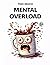 Too Much: Mental Overload: Funny Overthinking Coloring Book for Adults with Anxiety and Racing Mind (TOO MUCH: A Funny Overthinking Coloring Book for Adults)