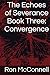 The Echoes of Severance Book Three: Convergence