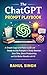 The ChatGPT Prompt Playbook: A Simple Copy-and-Paste Guide with Ready-to-Use Prompts to Study Smarter, Save Time, Boost Productivity, and Get Better Results with AI