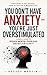 You Don’t Have Anxiety—You’re Just Overstimulated: A SImple Guide to Reduce Mental Overload and Reclaim Clarity