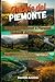 Ciclovie del Piemonte: Scopri 80 Itinerari e Percorsi Ciclabili del Piemonte: Scopri il Cicloturismo in Piemonte tra Langhe, Monferrato, Lago ... del Po e Colline Astigiane (Italian Edition)
