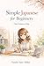 Simple Japanese for Beginners: One Lesson a Day: One Daily Lesson for English Speakers