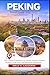 Peking Travel Guide 2026–2027: The Ultimate Companion to Ancient Temples, Modern Skylines, Local Food, and Stress-Free Adventures