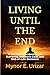 LIVING UNTIL THE END: A Christian Perspective on Suffering, Palliative Care, and End-of-Life Decisions