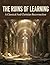 The Ruins Of Learning: A Cl...