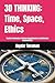 3D THINKING: Time, Space, Ethics: The New Dimension of Human Consciousness and Universal Responsibility