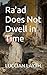 Ra'ad Does Not Dwell in Time