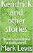 Kendrick and other stories: Three novellas and a short story1