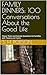 FAMILY DINNERS: 100 Conversations About the Good Life: Classic Texts and Socratic Questions for Families with Tweens and Teens